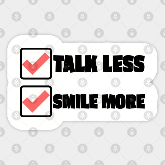 Talk Less Smile More Sticker by Make History Fun